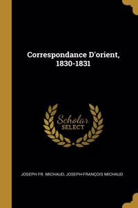 Correspondance D'orient, 1830-1831