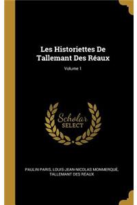 Les Historiettes De Tallemant Des Réaux; Volume 1