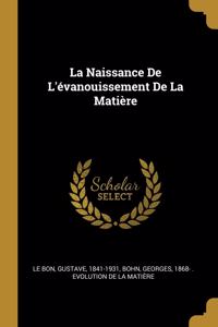 Naissance De L'évanouissement De La Matière