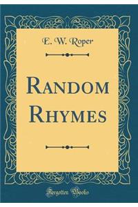 Random Rhymes (Classic Reprint)