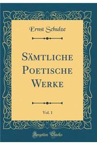 SÃ¤mtliche Poetische Werke, Vol. 1 (Classic Reprint)