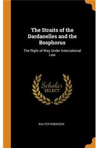 The Straits of the Dardanelles and the Bosphorus