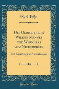 Die Gedichte Des Wilden Mannes Und Wernhers Vom Niederrhein: Mit Einleitung Und Anmerkungen (Classic Reprint)