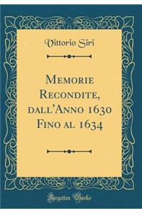 Memorie Recondite, Dall'anno 1630 Fino Al 1634 (Classic Reprint)