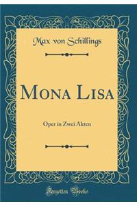 Mona Lisa: Oper in Zwei Akten (Classic Reprint)