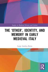 'Other', Identity, and Memory in Early Medieval Italy