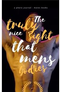 The Truly Nice Sight That is Mens Bodies