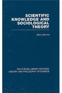 Scientific Knowledge and Sociological Theory