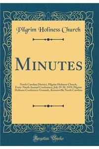 Minutes: North Carolina District, Pilgrim Holiness Church, Forty-Ninth Annual Conference, July 29-30, 1959; Pilgrim Holiness Conference Grounds, Kernersville North Carolina (Classic Reprint)