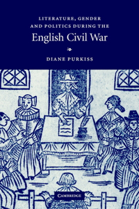 Literature, Gender and Politics During the English Civil War