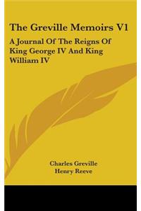 Greville Memoirs V1: A Journal Of The Reigns Of King George IV And King William IV