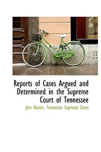 Reports of Cases Argued and Determined in the Supreme Court of Tennessee