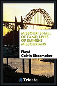 MISSOURI'S HALL OF FAME; LIVES OF EMINEN