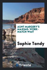 Aunt Margery's Maxims