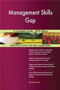 Management Skills Gap A Complete Guide - 2019 Edition