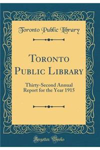 Toronto Public Library: Thirty-Second Annual Report for the Year 1915 (Classic Reprint)