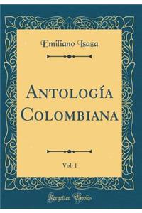 AntologÃ­a Colombiana, Vol. 1 (Classic Reprint)