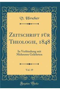 Zeitschrift FÃ¼r Theologie, 1848, Vol. 19: In Verbindung Mit Mehreren Gelehrten (Classic Reprint)