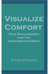 Visualize Comfort: Pain Management and the Unconscious Mind