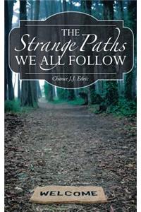 Strange Paths We All Follow