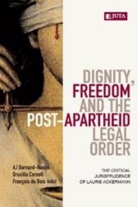 Dignity, freedom and the post-apartheid legal order