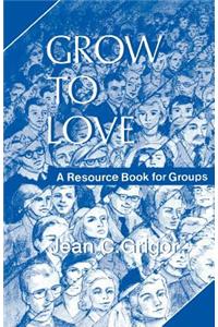 Grow to Love