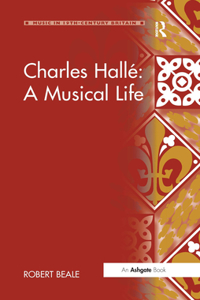 Charles Hallé a Musical Life