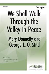 We Shall Walk Through the Valley in Peace