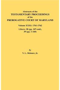Abstracts of the Testamentary Proceedings of the Prerogative Court of Maryland. Volume XXXI