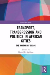 Transport, Transgression and Politics in African Cities