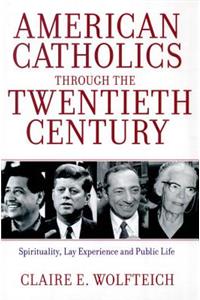 American Catholics Through the Twentieth Century