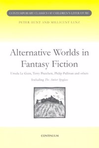 Alternative Worlds in Fantasy Fiction (Contemporary studies in children's literature)