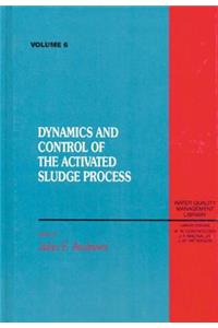 Dynamics and Control of the Activated Sludge Process, Volume VI