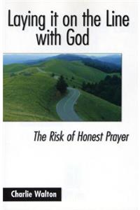 Laying It on the Line with God