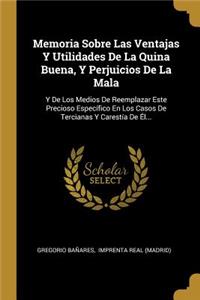 Memoria Sobre Las Ventajas Y Utilidades De La Quina Buena, Y Perjuicios De La Mala