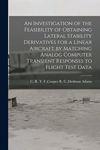 An Investigation of the Feasibility of Obtaining Lateral Stability Derivatives for a Linear Aircraft by Matching Analog Computer Transient Responses to Flight Test Data