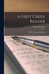 First Greek Reader; With Notes and Vocabulary