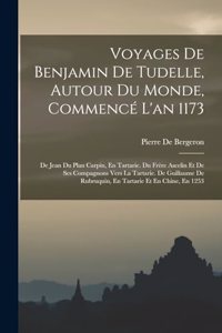 Voyages De Benjamin De Tudelle, Autour Du Monde, Commencé L'an 1173