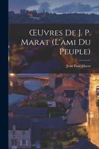 OEuvres De J. P. Marat (L'ami Du Peuple)