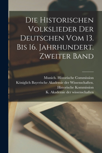 historischen Volkslieder der Deutschen vom 13. bis 16. Jahrhundert. Zweiter Band