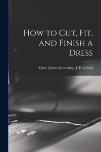 How to cut, fit, and Finish a Dress