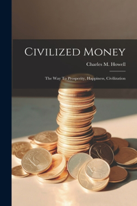 Civilized Money