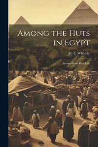 Among the Huts in Egypt