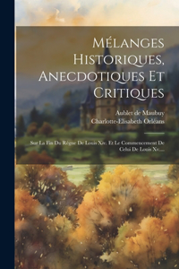 Mélanges Historiques, Anecdotiques Et Critiques