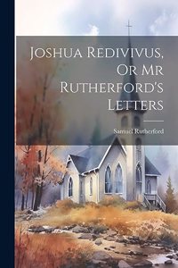 Joshua Redivivus, Or Mr Rutherford's Letters
