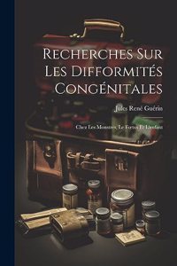 Recherches Sur Les Difformités Congénitales