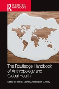 Routledge Handbook of Anthropology and Global Health