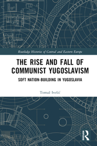 Rise and Fall of Communist Yugoslavism