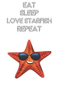 Eat Sleep Love Starfish Repeat