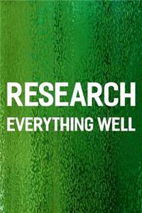 Research Everything Well